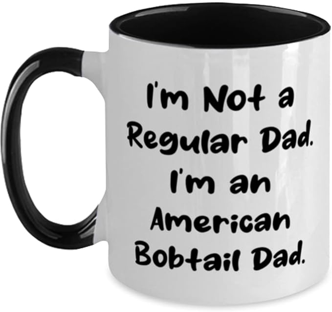 I'm Not a Regular Dad. I'm. American Bobtail Cat Two Tone 11oz Mug, Inspirational American Bobtail Cat Gifts, Cup For Cat Lovers, Cat toys, Catnip, Scratching post, Litter box, Food bowl, Pet