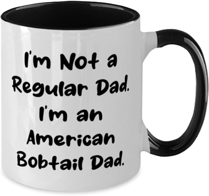 I'm Not a Regular Dad. I'm. American Bobtail Cat Two Tone 11oz Mug, Inspirational American Bobtail Cat Gifts, Cup For Cat Lovers, Cat toys, Catnip, Scratching post, Litter box, Food bowl, Pet